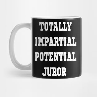 TOTALLY IMPARTIAL POTENTIAL JUROR Mug